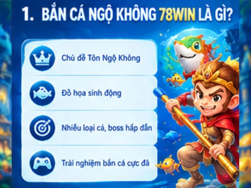 Bắn Cá Ngộ Không 78WIN là gì Bắn Cá Ngộ Không 78WIN là gì