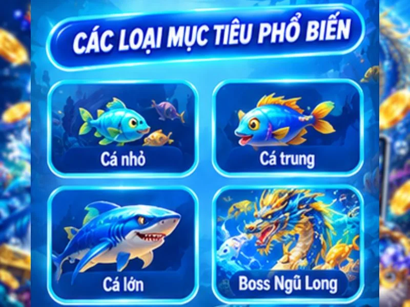 Các loại mục tiêu thường gặp trong game Bắn Cá Ngũ Long Các loại mục tiêu thường gặp trong game Bắn Cá Ngũ Long
