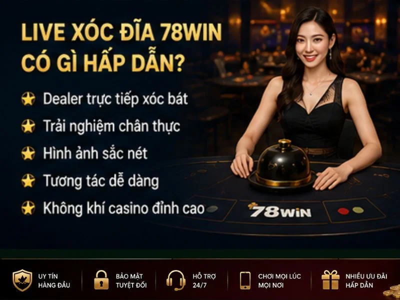 Live Xóc Đĩa 78Win Có Gì Hấp Dẫn Live Xóc Đĩa 78Win Có Gì Hấp Dẫn