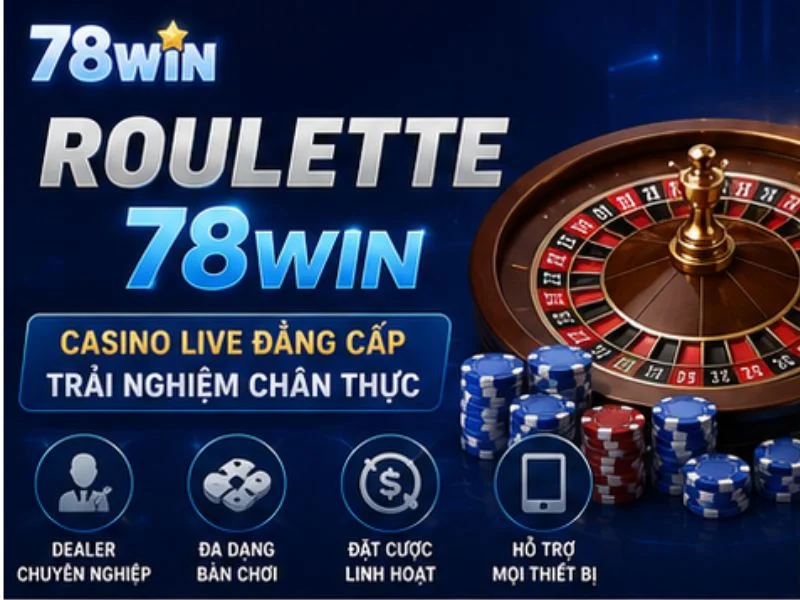 Roulette 78WIN Là Gì? Roulette 78WIN Là Gì?
