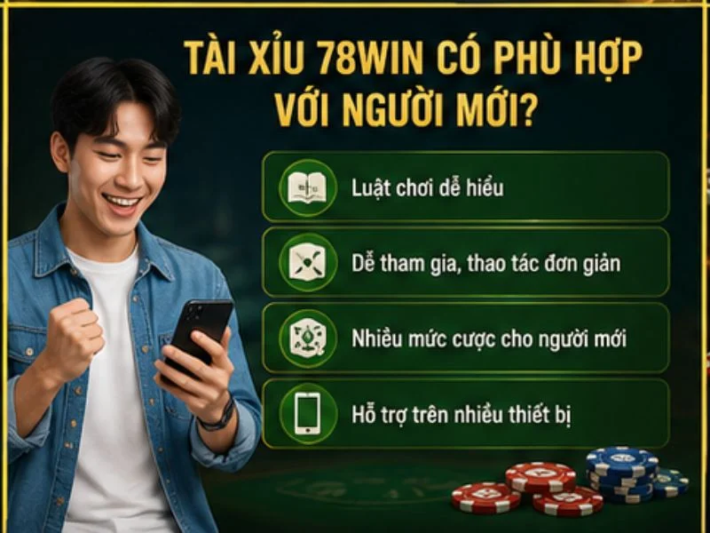 Tài Xỉu 78Win Có Phù Hợp Với Người Mới