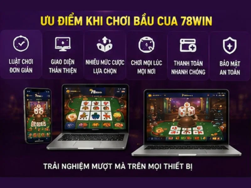Ưu Điểm Khi Chơi Bầu Cua 78Win Ưu Điểm Khi Chơi Bầu Cua 78Win
