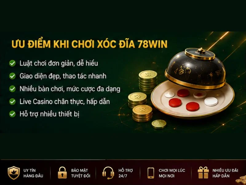 Ưu Điểm Khi Chơi Xóc Đĩa 78Win Ưu Điểm Khi Chơi Xóc Đĩa 78Win