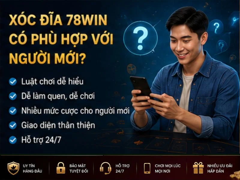 Xóc Đĩa 78Win Có Phù Hợp Với Người Mới Xóc Đĩa 78Win Có Phù Hợp Với Người Mới