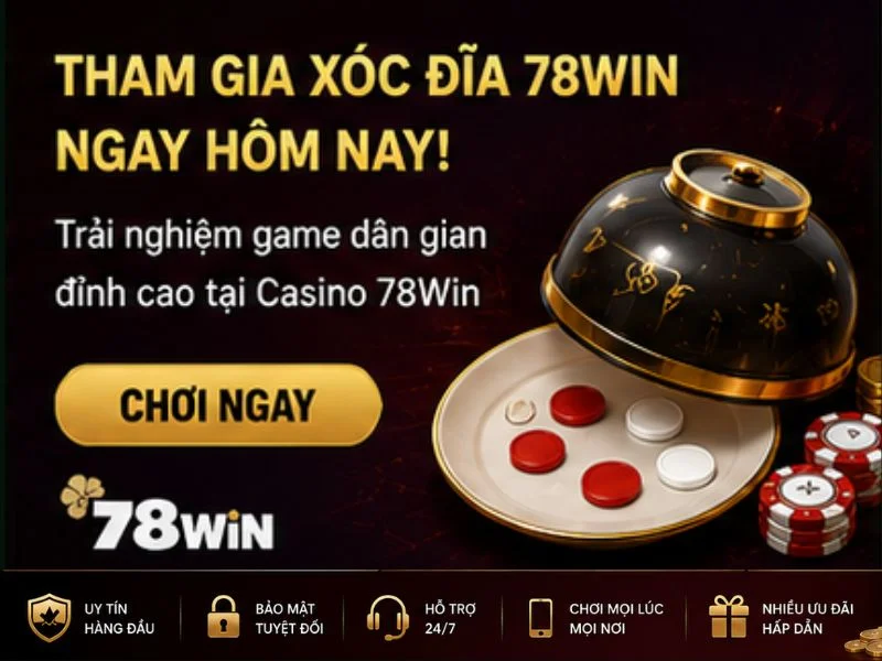 Xóc đĩa 78WIN Có Nhiều Mức Cược Để Lựa Chọn Xóc đĩa 78WIN Có Nhiều Mức Cược Để Lựa Chọn
