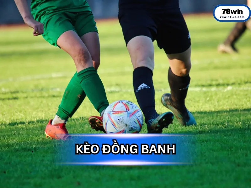 Kèo Đồng Banh (Kèo 0) - Khi Cán Cân Quyền Lực Hoàn Toàn Cân Bằng Kèo Đồng Banh (Kèo 0) - Khi Cán Cân Quyền Lực Hoàn Toàn Cân Bằng